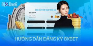 Hướng dẫn đăng ký 8xbet đơn giản dễ hiểu