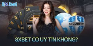 Nhà cái 8xbet có uy tín không