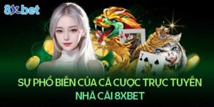 Sự phổ biến ngày càng tăng của cược trực tuyến và sòng bạc ở Việt Nam với 8xBet