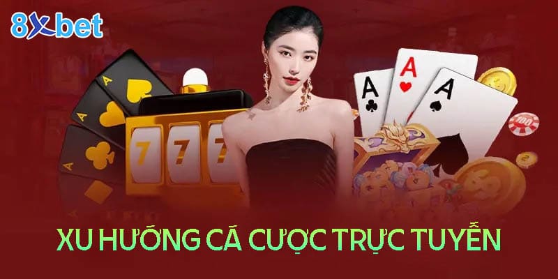 Xu hướng cá cược trực tuyến hiện tại của Việt Nam