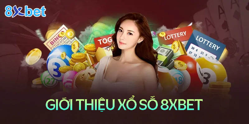 Giới thiệu về địa điểm xổ số 8xbet