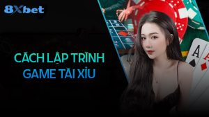 Cách lập trình game tài xỉu - Từ cơ bản đến nâng cao