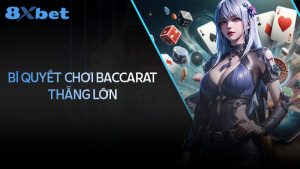 Bí quyết chơi Baccarat thắng lớn