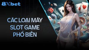 Giới thiệu về các loại slot phổ biến nhiều người chơi