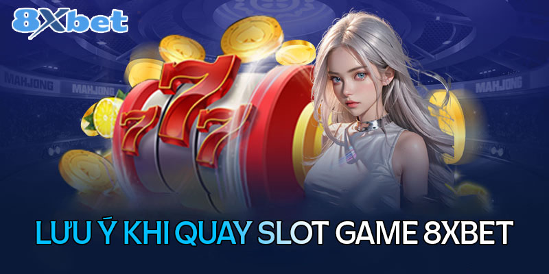 Những lưu ý khi áp dụng kỹ thuật quay Slot game