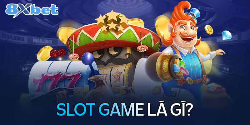 Slot game la game bài gì?