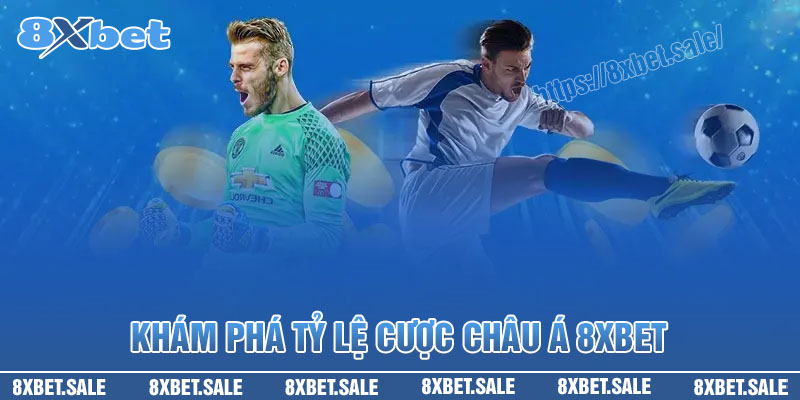 Khám phá tỷ lệ cược Châu Á 8XBet