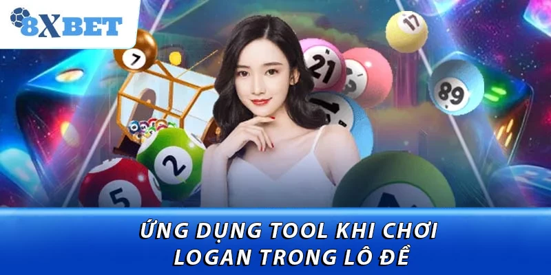 Ứng dụng tool khi chơi logan trong lô đề