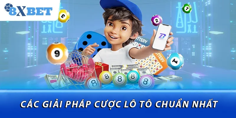 Các giải pháp cược lô tô chuẩn nhất