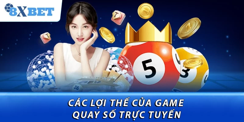 Các lợi thế của game quay số trực tuyến