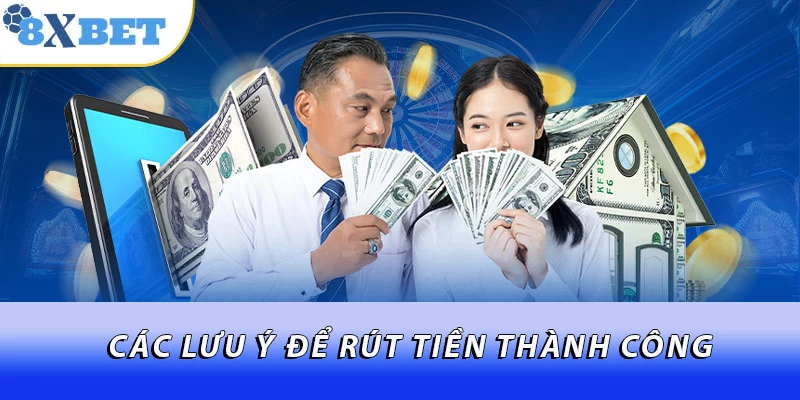 Các lưu ý để rút tiền thành công