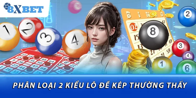 Phân loại 2 kiểu lô đề kép thường thấy