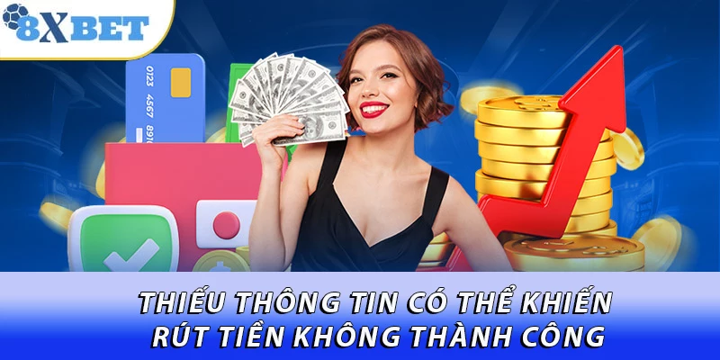 Thiếu thông tin có thể khiến rút tiền không thành công